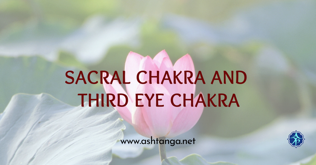 Sacral Chakra and Third Eye Chakra in Ashtanga Yoga
