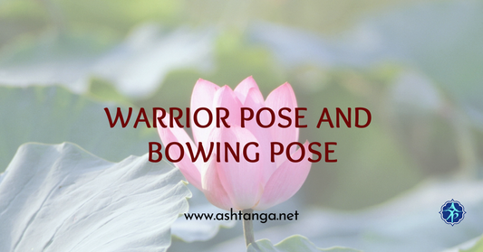Warrior Pose Virabhadrasana and Bowing Pose